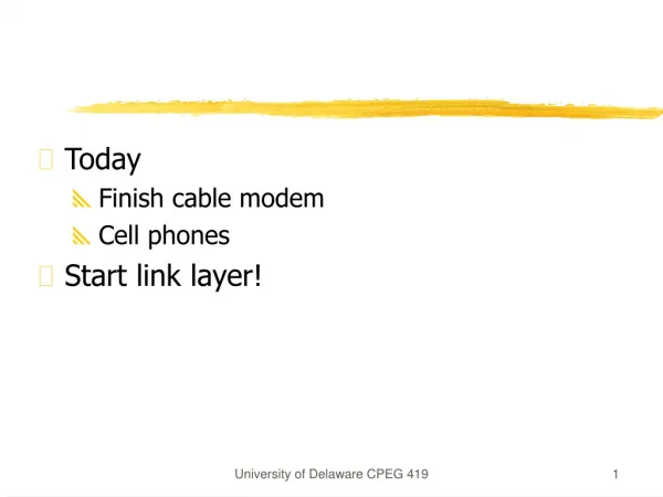 Today Finish cable modem Cell phones Start link layer!
