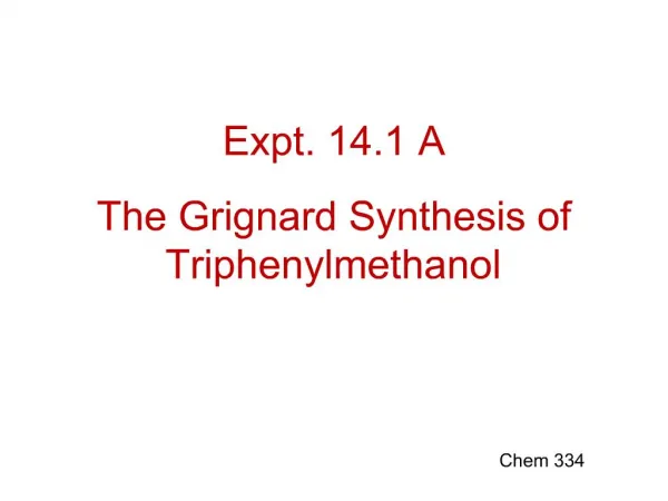 Expt. 14.1 A The Grignard Synthesis of Triphenylmethanol
