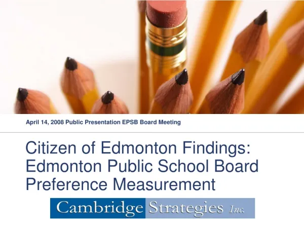 Citizen of Edmonton Findings: Edmonton Public School Board Preference Measurement