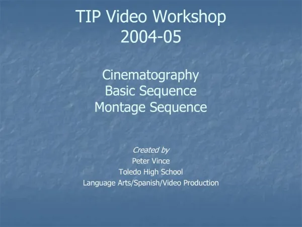 TIP Video Workshop 2004-05 Cinematography Basic Sequence Montage Sequence