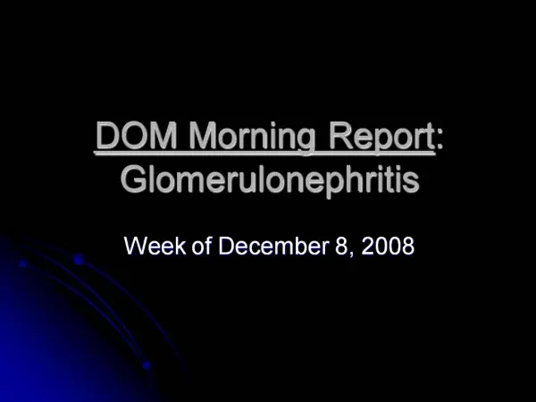 DOM Morning Report: Glomerulonephritis