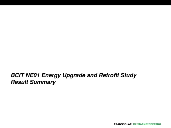 BCIT NE01 Energy Upgrade and Retrofit Study Result Summary