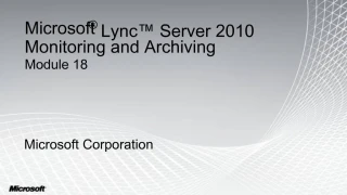 Microsoft Lync Server 2010 Monitoring and Archiving Module 18 - slide 1