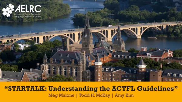 “STARTALK: Understanding the ACTFL Guidelines” Meg Malone | Todd H. McKay | Amy Kim