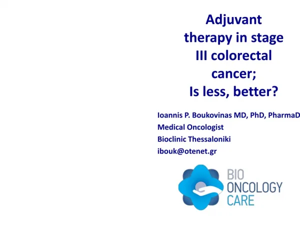 Adjuvant therapy in stage III colorectal cancer; Is less, better?
