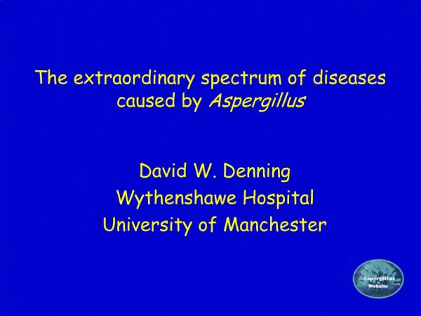 The extraordinary spectrum of diseases caused by Aspergillus