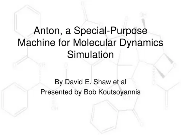 Anton, a Special-Purpose Machine for Molecular Dynamics Simulation