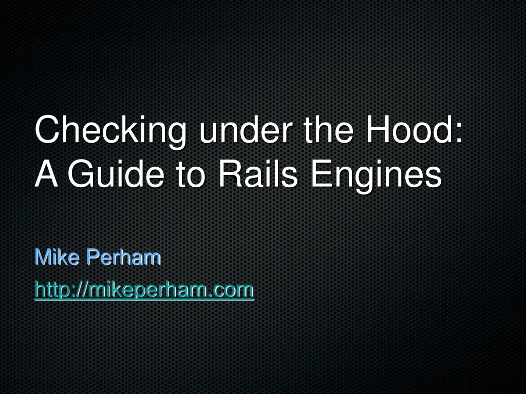 checking under the hood a guide to rails engines