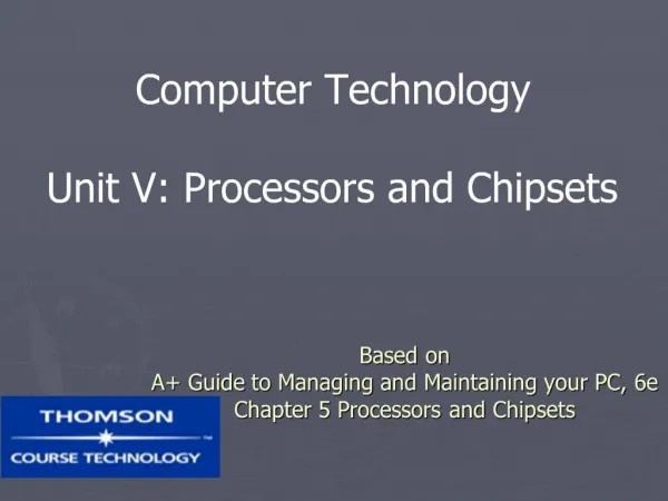 Based on A Guide to Managing and Maintaining your PC, 6e Chapter 5 Processors and Chipsets