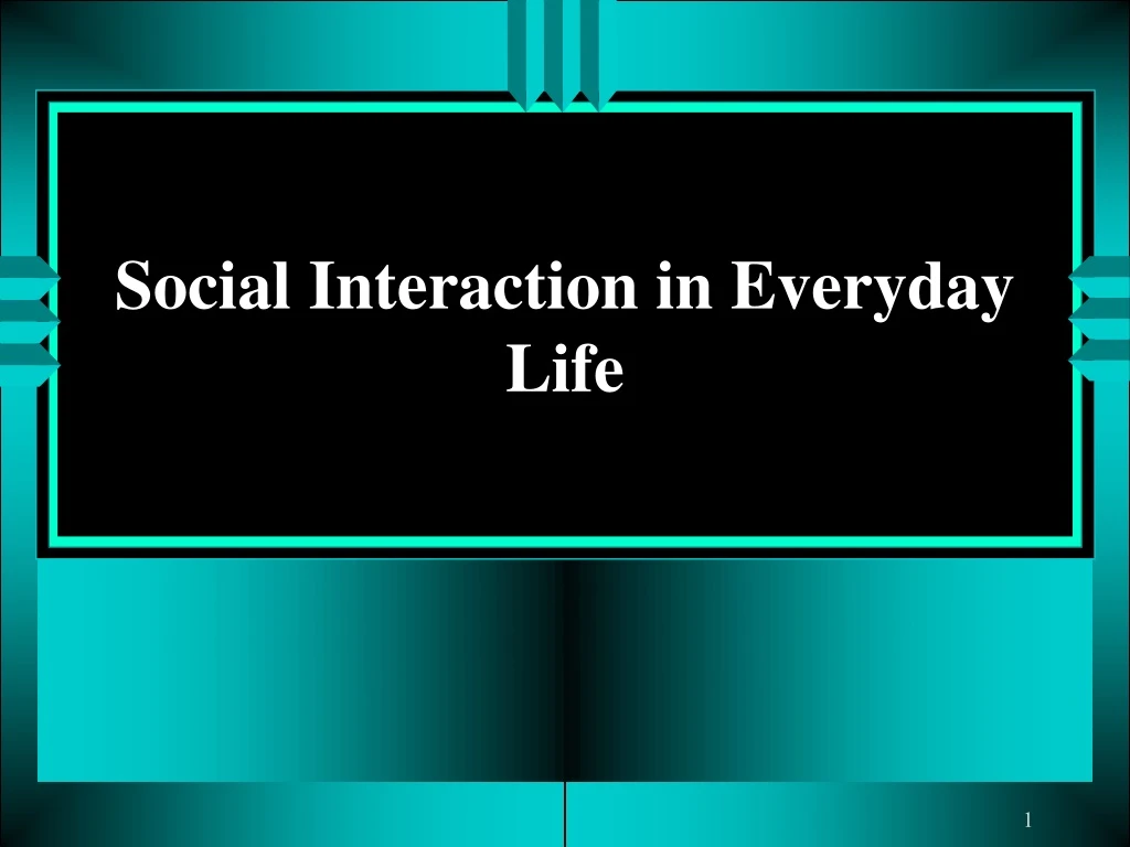 social interaction in everyday life