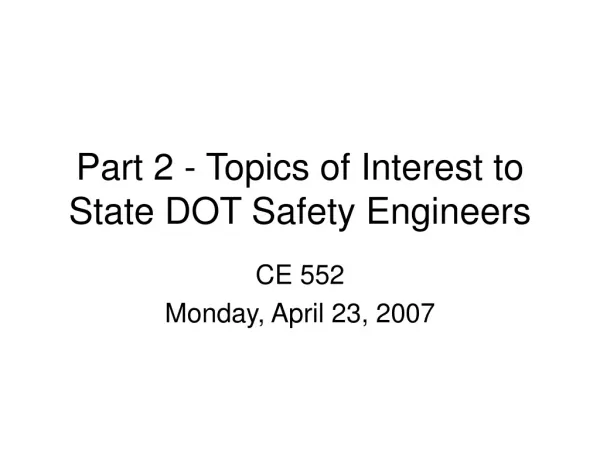 Part 2 - Topics of Interest to State DOT Safety Engineers