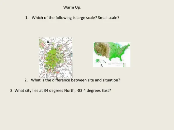Warm Up: Which of the following is large scale? Small scale?