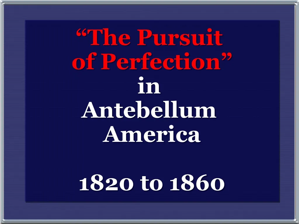 the pursuit of perfection in antebellum america