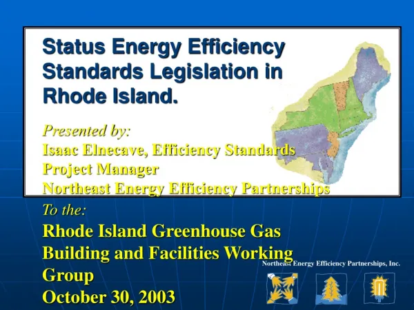 Status Energy Efficiency Standards Legislation in Rhode Island. Presented by: