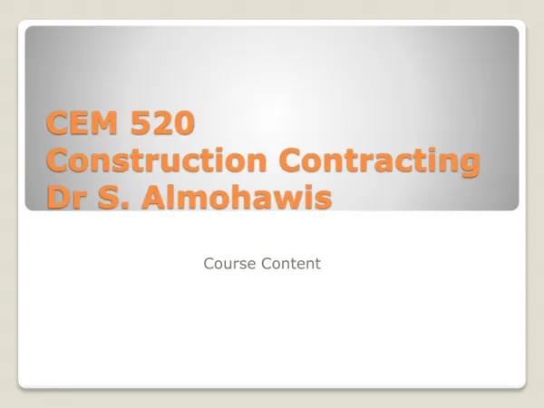 CEM 520 Construction Contracting Dr S. Almohawis