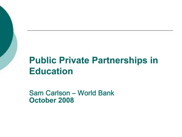 Public Private Partnerships in Education Sam Carlson World Bank October 2008