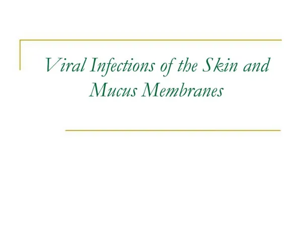 Viral Infections of the Skin and Mucus Membranes