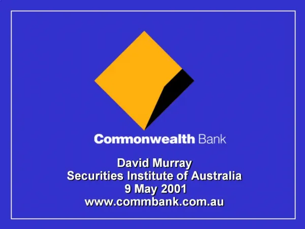 David Murray Securities Institute of Australia 9 May 2001 commbank.au