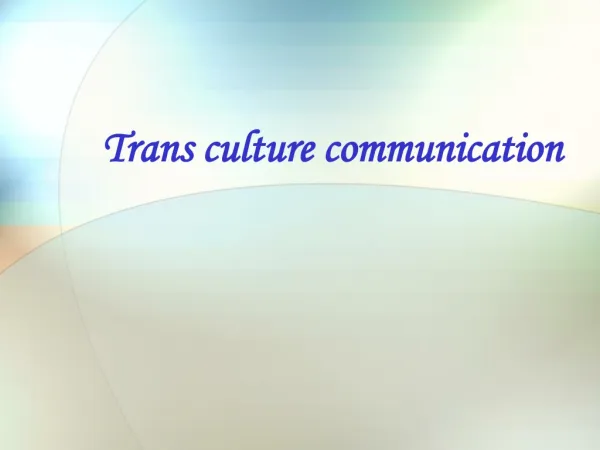 Trans culture communication