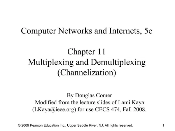Computer Networks and Internets, 5e Chapter 11 Multiplexing and Demultiplexing Channelization