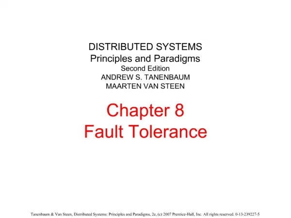 DISTRIBUTED SYSTEMS Principles and Paradigms Second Edition ANDREW S. TANENBAUM MAARTEN VAN STEEN Chapter 8 Fault Toler