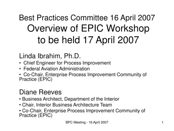 Best Practices Committee 16 April 2007 Overview of EPIC Workshop to be held 17 April 2007