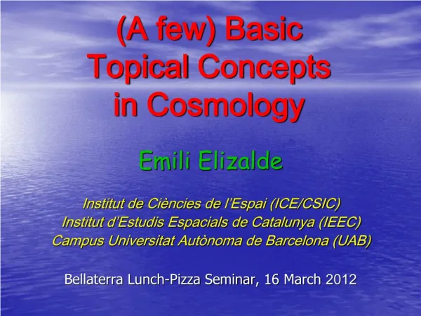 (A few ) Basic Topical Concepts in Cosmology