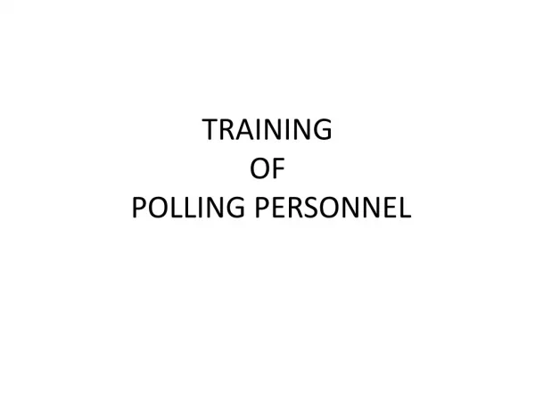 TRAINING OF POLLING PERSONNEL