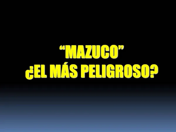 MAZUCO EL M S PELIGROSO