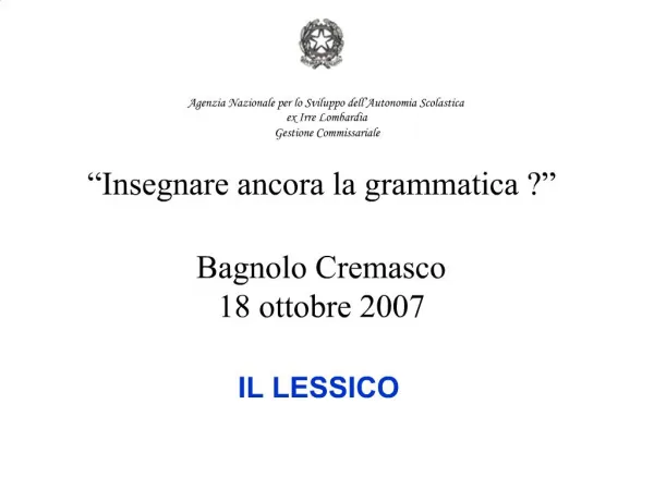 Insegnare ancora la grammatica Bagnolo Cremasco 18 ottobre 2007