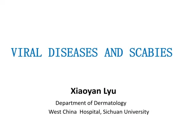 VIRAL DISEASES AND SCABIES