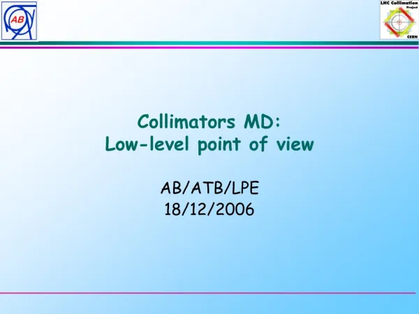Collimators MD: Low-level point of view