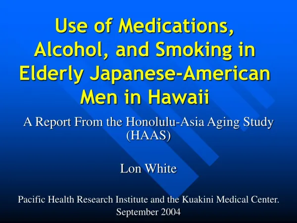 Use of Medications, Alcohol, and Smoking in Elderly Japanese-American Men in Hawaii