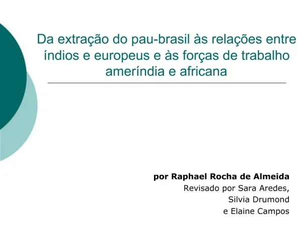 Da extra o do pau-brasil s rela es entre ndios e europeus e s for as de trabalho amer ndia e africana