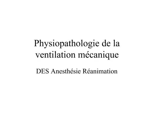 Physiopathologie de la ventilation m canique