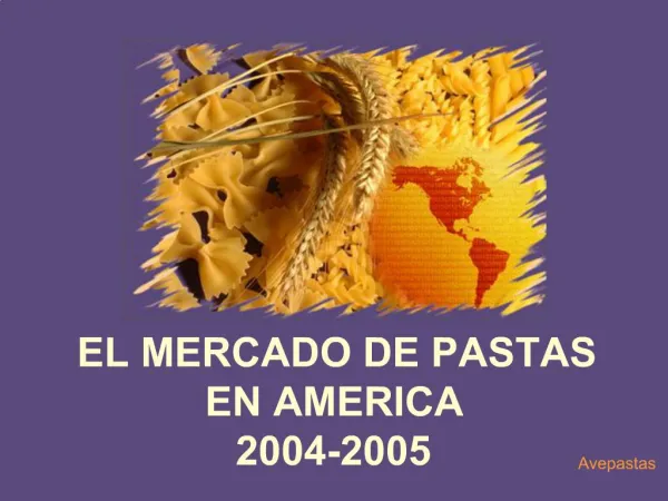 EL MERCADO DE PASTAS EN AMERICA 2004-2005