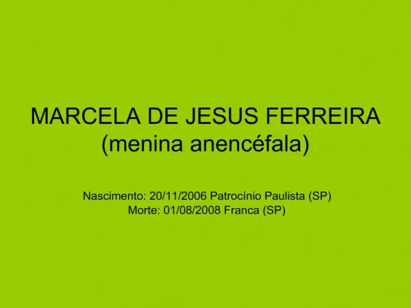 MARCELA DE JESUS FERREIRA menina anenc fala