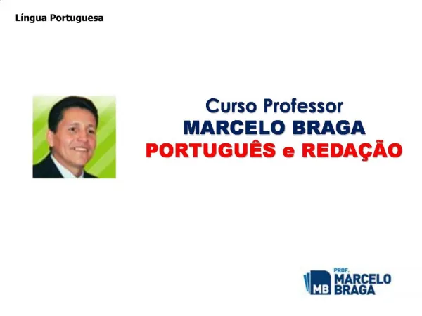Curso Professor MARCELO BRAGA PORTUGU S e REDA O