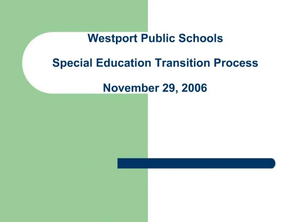 Westport Public Schools Special Education Transition Process November 29, 2006