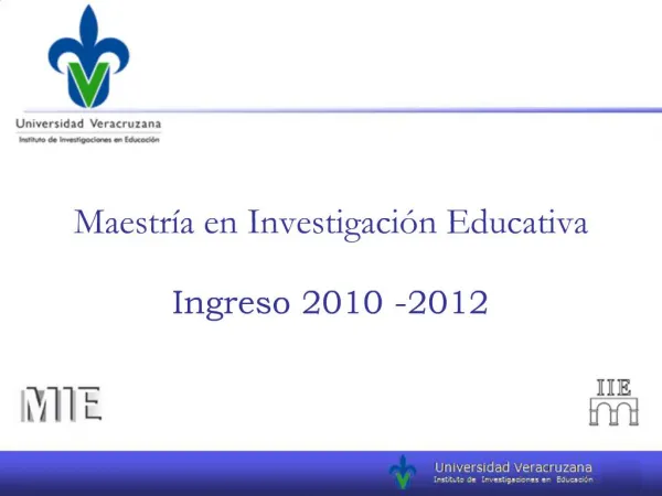 Maestr a en Investigaci n Educativa Ingreso 2010 -2012