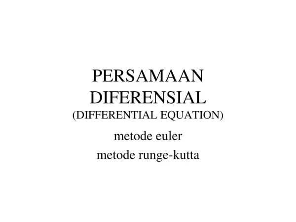 PERSAMAAN DIFERENSIAL (DIFFERENTIAL EQUATION)