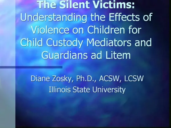 The Silent Victims: Understanding the Effects of Violence on Children for Child Custody Mediators and Guardians ad Lit