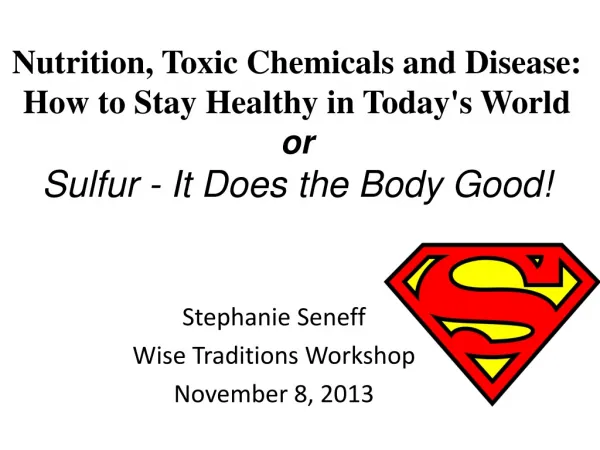 Stephanie Seneff Wise Traditions Workshop November 8, 2013