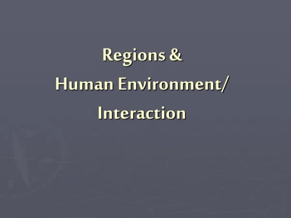 Regions &amp; Human Environment/ Interaction