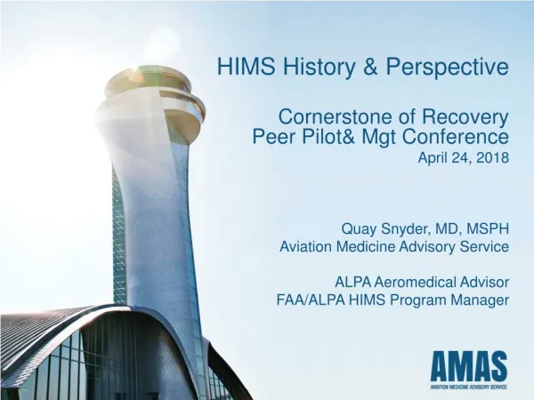 HIMS History &amp; Perspective Cornerstone of Recovery Peer Pilot&amp; Mgt Conference April 24 , 2018