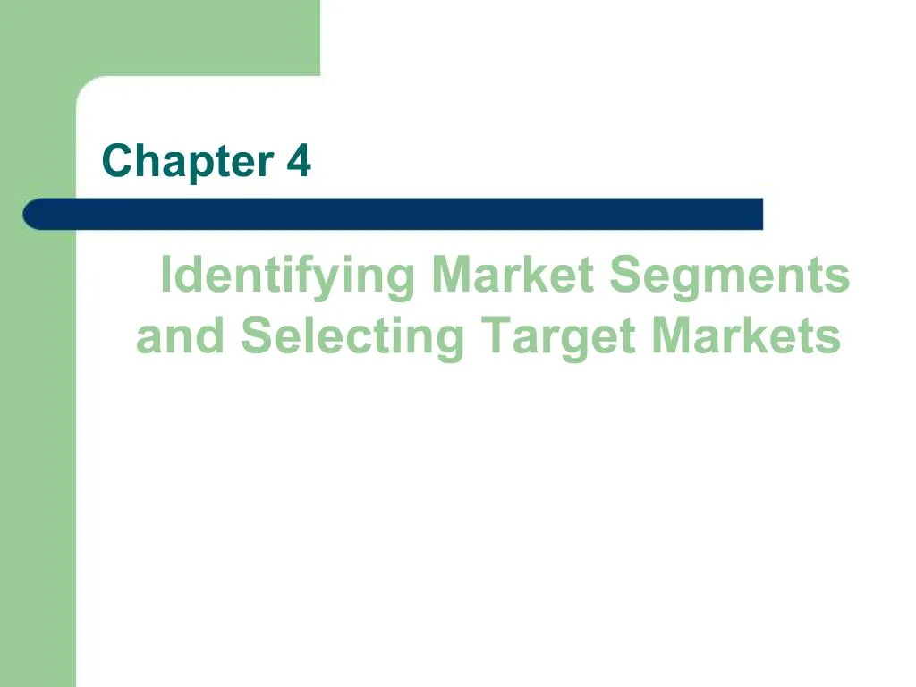 Connecting with Customers: Identifying Market Segments and Targets