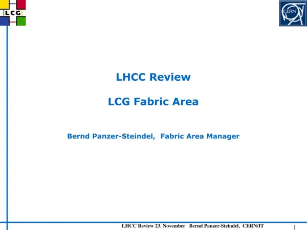 LHCC Review LCG Fabric Area Bernd Panzer-Steindel, Fabric Area Manager
