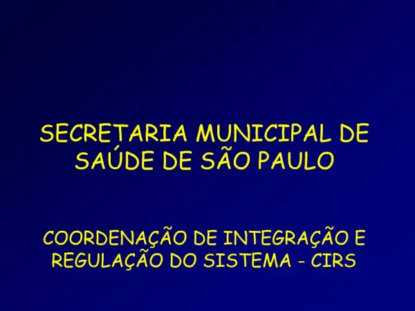 SECRETARIA MUNICIPAL DE SA DE DE S O PAULO COORDENA O DE INTEGRA O E REGULA O DO SISTEMA - CIRS