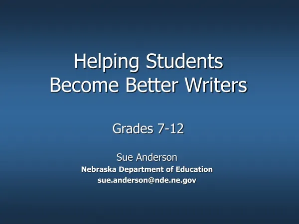 Helping Students Become Better Writers Grades 7-12