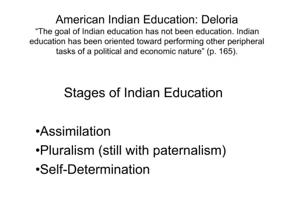 American Indian Education: Deloria The goal of Indian education has not been education. Indian education has been orien